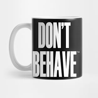 Don't Behave Mug